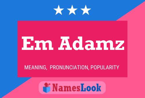 Em Adamz Name Poster