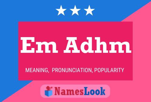 Em Adhm Name Poster