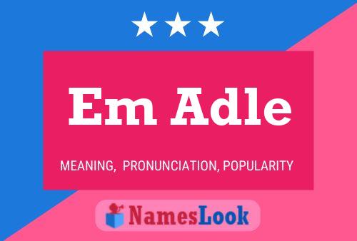 Em Adle Name Poster