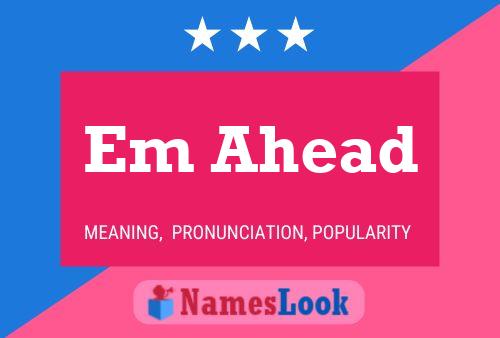 Em Ahead Name Poster