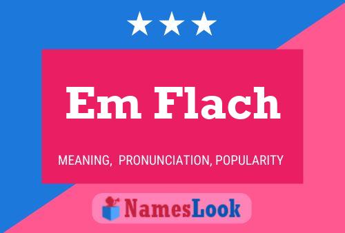 Em Flach Name Poster