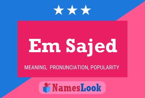 Em Sajed Name Poster