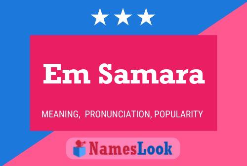 Em Samara Name Poster