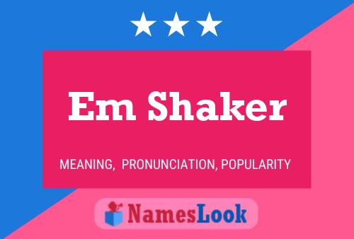 Em Shaker Name Poster