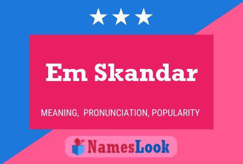 Em Skandar Name Poster