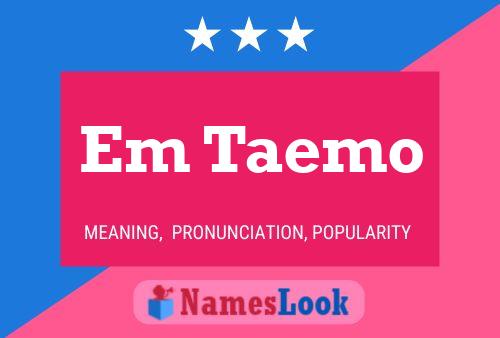 Em Taemo Name Poster