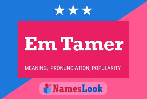 Em Tamer Name Poster