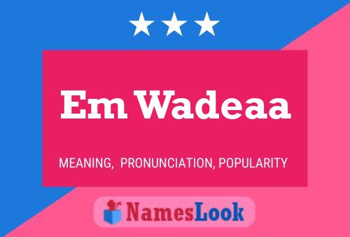 Em Wadeaa Name Poster