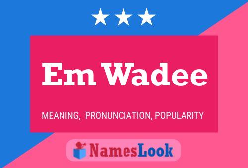 Em Wadee Name Poster