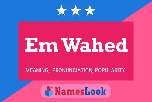 Em Wahed Name Poster