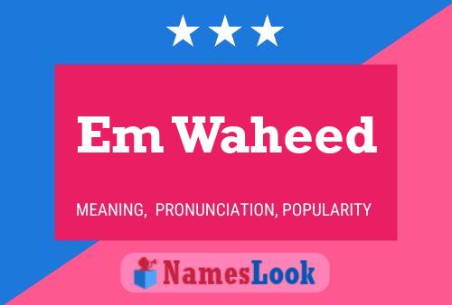 Em Waheed Name Poster