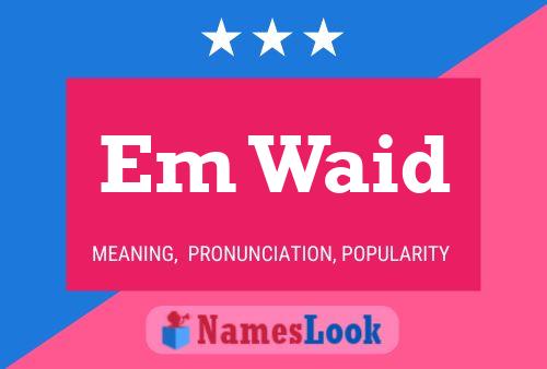 Em Waid Name Poster