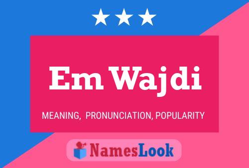 Em Wajdi Name Poster