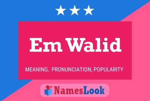 Em Walid Name Poster