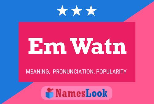 Em Watn Name Poster