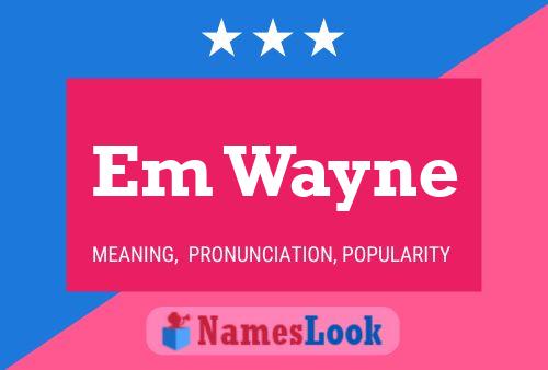 Em Wayne Name Poster