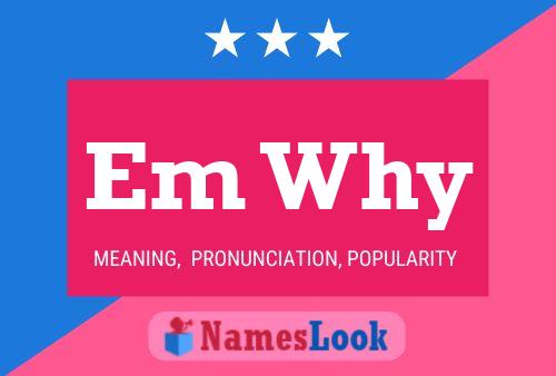 Em Why Name Poster