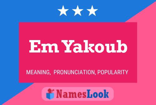 Em Yakoub Name Poster