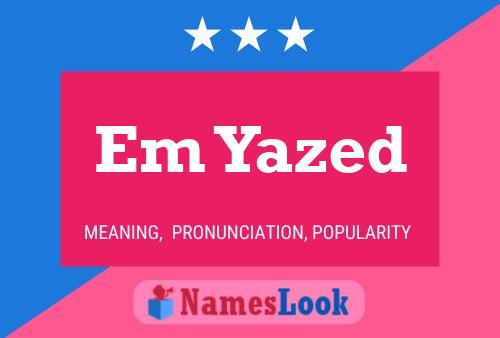 Em Yazed Name Poster