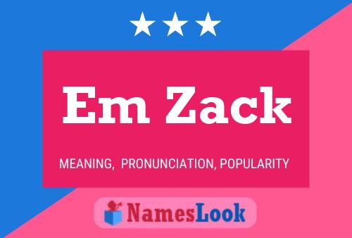 Em Zack Name Poster