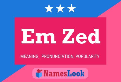 Em Zed Name Poster