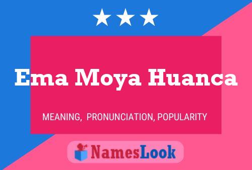 Ema Moya Huanca Name Poster