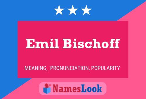 Emil Bischoff Name Poster