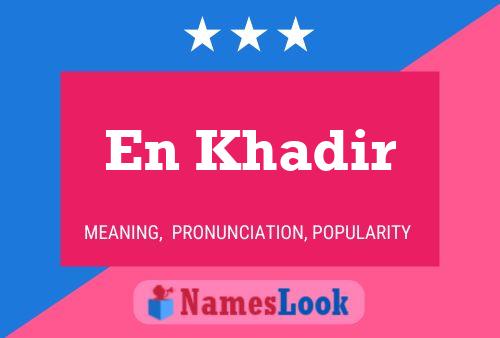 En Khadir Name Poster