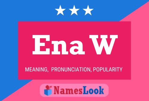 Ena W Name Poster