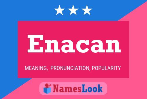 Enacan Name Poster