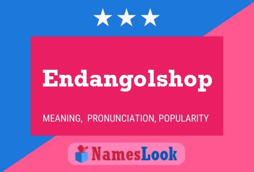 Endangolshop Name Poster