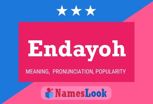 Endayoh Name Poster