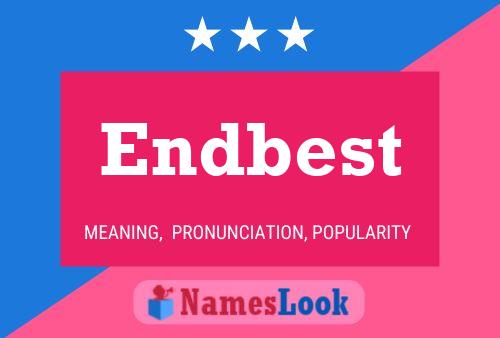 Endbest Name Poster