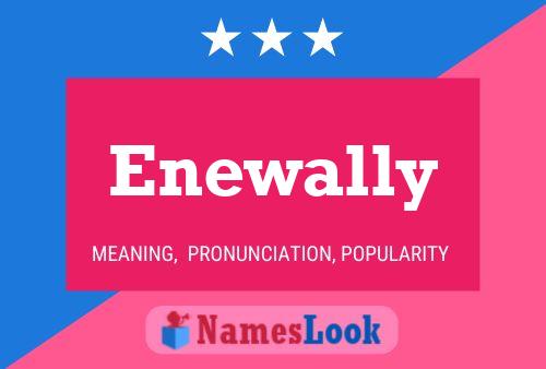 Enewally Name Poster