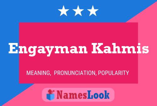 Engayman Kahmis Name Poster