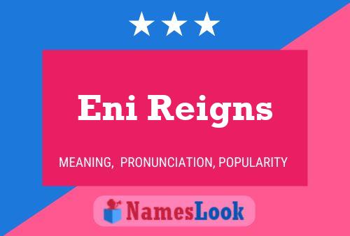 Eni Reigns Name Poster