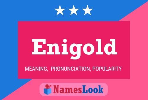 Enigold Name Poster