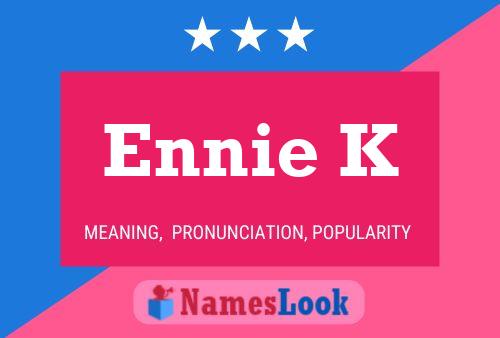 Ennie K Name Poster