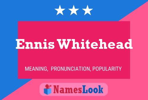 Ennis Whitehead Name Poster