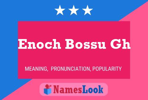 Enoch Bossu Gh Name Poster