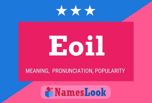 Eoil Name Poster