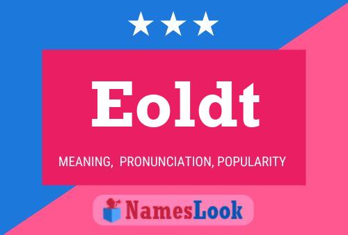 Eoldt Name Poster