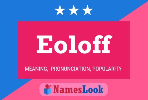 Eoloff Name Poster