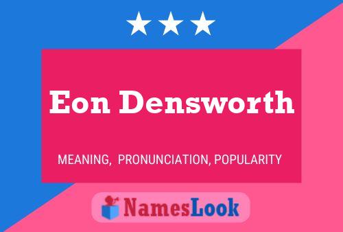 Eon Densworth Name Poster