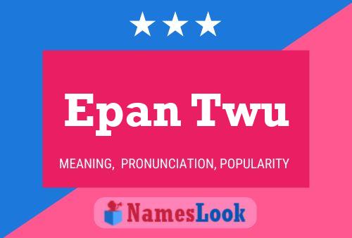 Epan Twu Name Poster