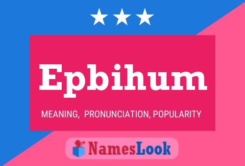 Epbihum Name Poster