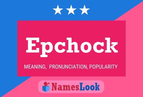 Epchock Name Poster