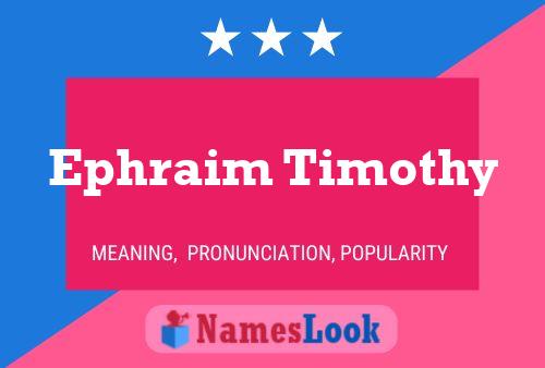 Ephraim Timothy Name Poster