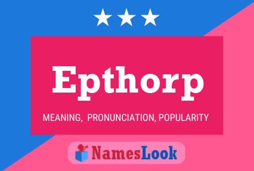 Epthorp Name Poster