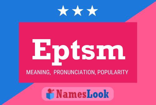 Eptsm Name Poster